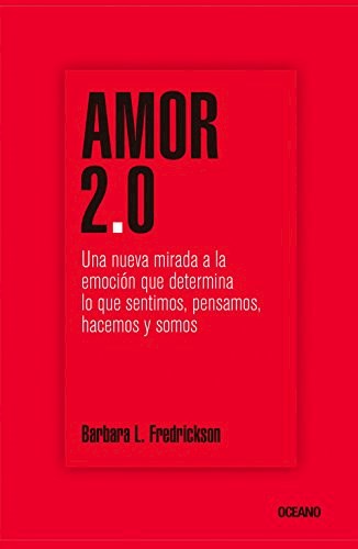 Papel AMOR 2.0 UNA NUEVA MIRADA A LA EMOCION QUE DETERMINA LO QUE SENTIMOS PENSAMOS (RUSTICO)