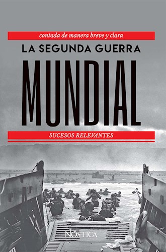 La Segunda Guerra Mundial por EDITORIAL NOSTICA - 9786124129759 - Cúspide  Libros