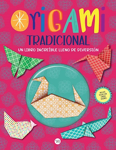 Papel ORIGAMI TRADICIONAL UN LIBRO INCREIBLE LLENO DE DIVERSION (INCLUYE UN ORIGAMI) (RUSTICO)