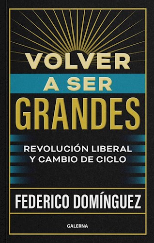 Papel VOLVER A SER GRANDES REVOLUCION LIBERAL Y CAMBIO DE CICLO (RUSTICO)