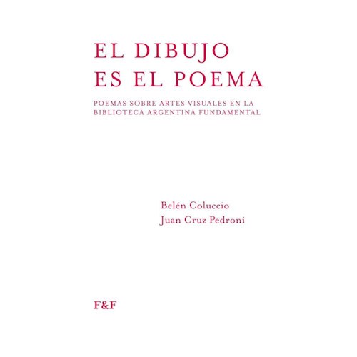 Papel EL DIBUJO ES EL POEMA. POEMAS SOBRE ARTES VISUALES EN LA BIBLIOTECA ARGENTINA FUNDAMENTAL