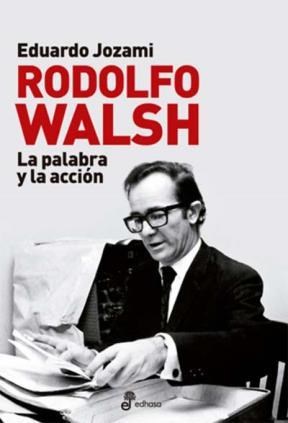 Papel Rodolfo Walsh La Palabra Y La Accion