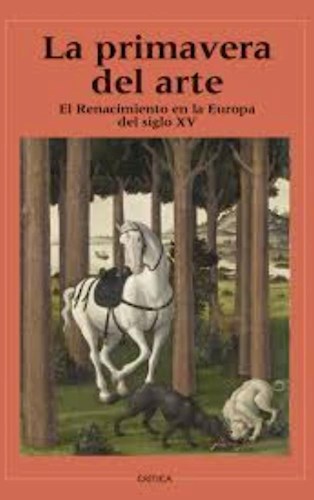 Papel PRIMAVERA DEL ARTE EL RENACIMIENTO EN LA EUROPA DEL SIGLO XV (CARTONE)