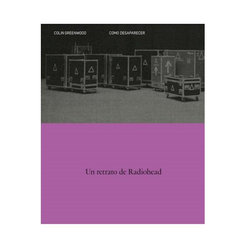 Papel COMO DESAPARECER. UN RETRATO DE RADIOHEAD