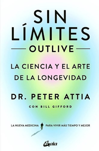 Papel SIN LIMITES OUTLIVE LA CIENCIA Y EL ARTE DE LA LONGEVIDAD (RUSTICO)
