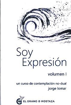 Papel SOY EXPRESION. UN CURSO DE CONTEMPLACION NO DUAL. VOL I