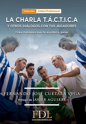 Papel CHARLA TACTICA Y OTROS DIALOGOS CON TUS JUGADORES (COLECCION FUTBOL PROFESIONAL)