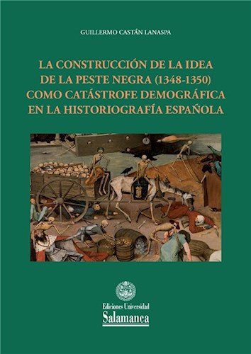  La Construcciûn De La Idea De La Peste Negra (1348-1350) Como Cat·Strofe Demogr·Fica En La Historiografìa Espaòola