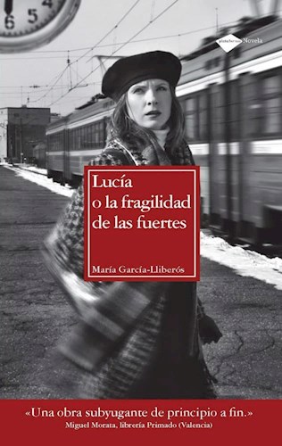 Papel LUCIA O LA FRAGILIDAD DE LAS FUERTES (COLECCION NOVELA)