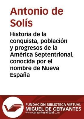  Historia De La Conquista  Población Y Progresos De La América Septentrional  Conocida Por El Nombre De Nueva España