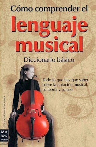 Papel COMO COMPRENDER EL LENGUAJE MUSICAL DICCIONARIO BASICO TODO LO QUE HAY QUE SABER SOBRE LA...