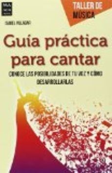 Papel GUIA PRACTICA PARA CANTAR CONOCE LAS POSIBILIDADES DE TU VOZ Y COMO DESARROLLARLAS