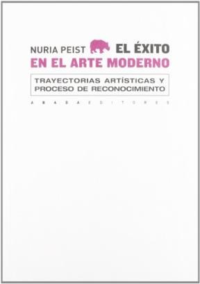 Papel EXITO EN EL ARTE MODERNO TRAYECTORIAS ARTISTICAS Y PROCESO DE RECONOCIMIENTO (RUSTICA)
