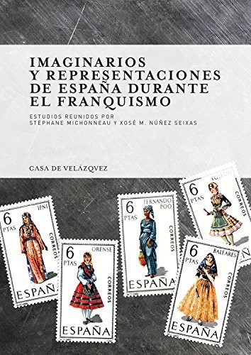 Papel Imaginarios Y Representaciones De España Durante El Franquismo
