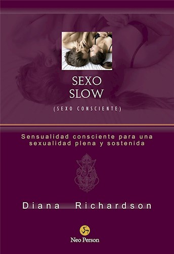 Papel SEXO SLOW SEXO CONSCIENTE SENSUALIDAD CONSCIENTE PARA UNA SEXUALIDAD PLENA Y SOSTENIDA