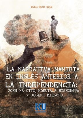  La Narrativa Namibia En Inglés Anterior A La Independencia  John Ya-Otto  Ndeutala Hishongwa Y Joseph Diescho