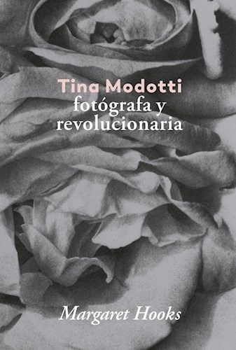  Tina Modotti Fotografa Y Revolucionaria