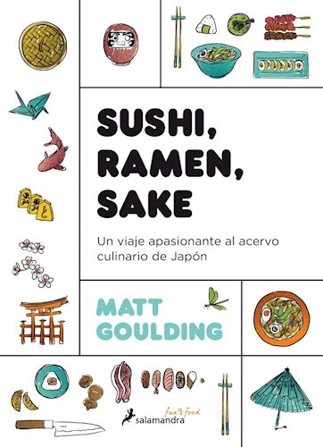Papel SUSHI RAMEN SAKE UN VIAJE APASIONANTE AL ACERVO CULINARIO DE JAPON (COLECCION FUN & FOOD)