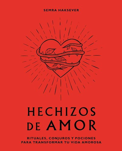 Papel HECHIZOS DE AMOR RITUALES CONJUROS Y POCIONES PARA TRANSFORMAR TU VIDA AMOROSA (CARTONE)