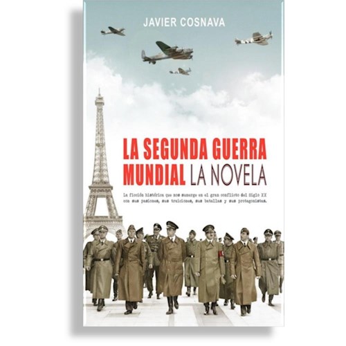 LA SEGUNDA GUERRA MUNDIAL LA NOVELA por JAVIER COSNAVA - 9788416436767 -  Librería Norte