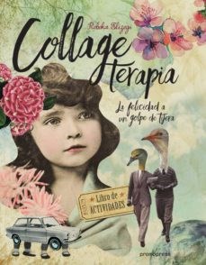 Papel COLLAGE TERAPIA LA FELICIDAD A UN GOLPE DE TIJERA (LIBRO DE ACTIVIDADES)
