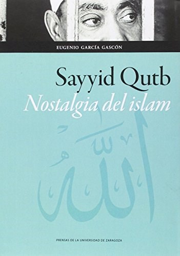 Papel Sayyid Qutb. Nostalgia Del Islam
