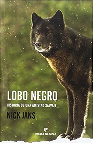  Lobo Negro Historia De Una Amistad Salvaje