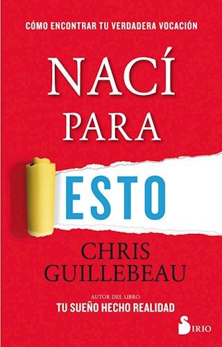 Papel NACI PARA ESTO COMO ENCONTRAR TU VERDADERA VOCACION (RUSTICA)