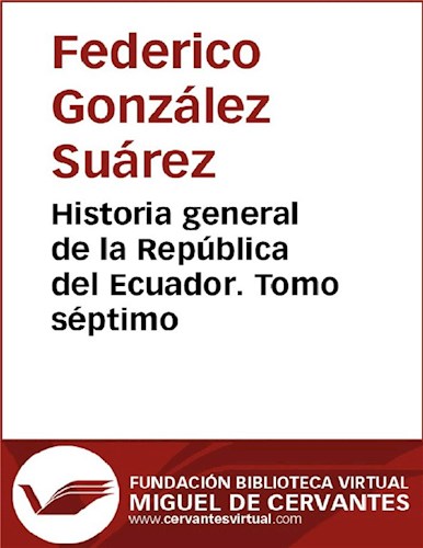  Historia General De La República Del Ecuador  Tomo Séptimo