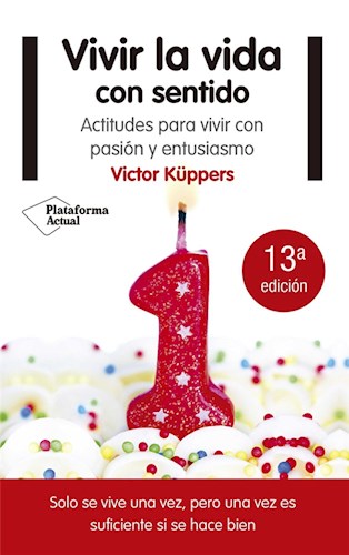 Papel VIVIR LA VIDA CON SENTIDO ACTITUDES PARA VIVIR CON PASION Y ENTUSIASMO