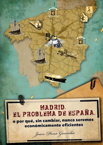 9788416655359 1?id com1143 - Madrid, el problema de España, o por qué, sin cambiar, nunca seremos económicamente eficientes (Joan Pons Guardia) - (Audiolibro Voz Humana)