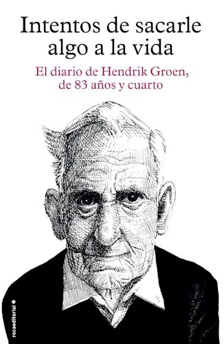 Papel INTENTOS DE SACARLE ALGO A LA VIDA EL DIARIO DE HENDRIK GROEN DE 83 AÑOS Y CUARTO (RUSTICO)