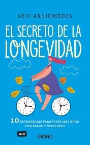 Papel SECRETO DE LA LONGEVIDAD 10 ESTRATEGIAS PARA VIVIR MAS AÑOS CON SALUD Y VITALIDAD