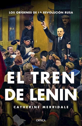Papel TREN DE LENIN LOS ORIGENES DE LA REVOLUCION RUSA (MEMORIA CRITICA) (CARTONE)