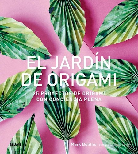 Papel JARDIN DE ORIGAMI 25 PROYECTOS DE ORIGAMI CON CONCIENCIA PLENA