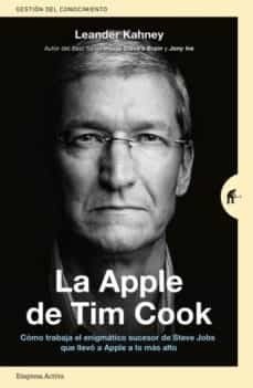 Papel APPLE DE TIM COOK COMO TRABAJA EL ENIGMATICO SUCESOR DE STEVE JOBS (GESTION DEL CONOCIMIENTO)