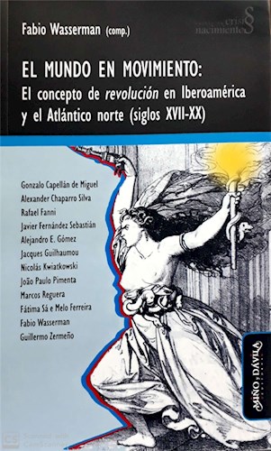 Papel MUNDO EN MOVIMIENTO EL CONCEPTO DE REVOLUCION EN IBEROAMERICA Y EL ATLANTICO NORTE (SIGLOS XVII-XX)