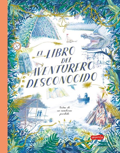 Papel LIBRO DEL AVENTURERO DESCONOCIDO NOTAS DE SU CUADERNO PERDIDO (ILUSTRADO) (CARTONE)