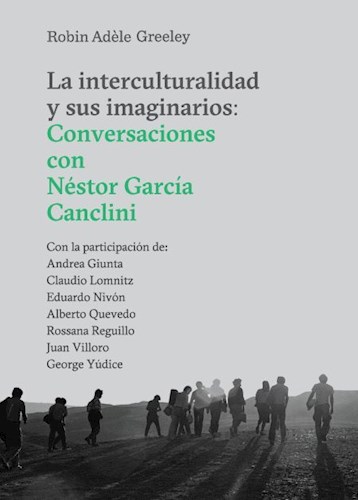 Papel INTERCULTURALIDAD Y SUS IMAGINARIOS CONVERSACIONES CON NESTOR GARCIA CANCLINI