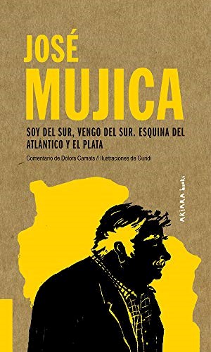 Papel José Mujica - SOY DEL SUR, VENGO DEL SUR. ESQUINA DEL ATLÁNTICO Y EL PLATA