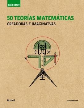 Papel 50 TEORIAS MATEMATICAS CREADORAS E IMAGINATIVAS (COLECCION GUIA BREVE)