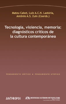 Papel Tecnología, Violencia Y Memoria: Diagnósticos Críticos De La Cultura Contemporánea