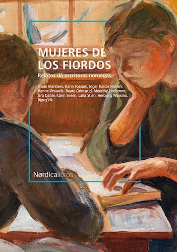 Papel MUJERES DE LOS FIORDOS RELATOS DE ESCRITORAS NORUEGAS (COLECCION LETRAS NORDICAS 11)