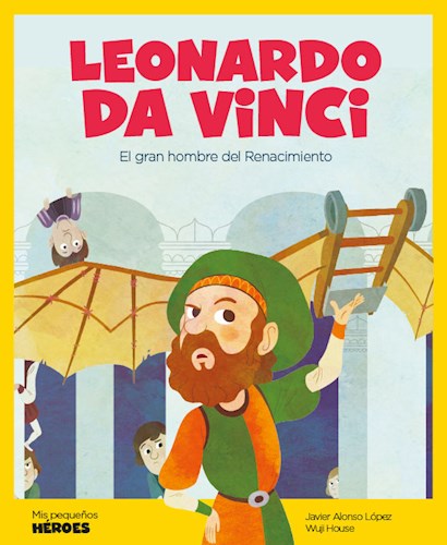 Papel LEONARDO DA VINCI EL GRAN HOMBRE DEL RENACIMIENTO (COLECCION MIS PEQUEÑOS HEROES) (CARTONE)