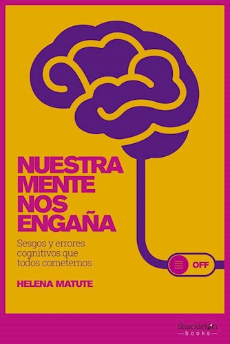 Papel NUESTRA MENTE NOS ENGAÑA SESGOS Y ERRORES COGNITIVOS QUE TODOS COMETEMOS