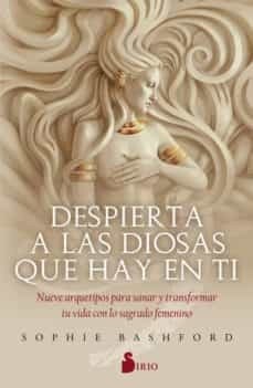 Papel DESPIERTA A LAS DIOSAS QUE HAY EN TI NUEVE ARQUETIPOS PARA SANAR Y TRANSFORMAR TU VIDA