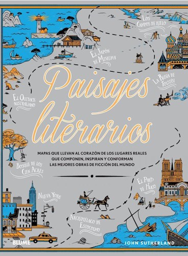 Papel PAISAJES LITERARIOS MAPAS QUE LLEVAN AL CORAZON DE LOS LUGARES REALES QUE COMPONEN INSPIRAN Y...