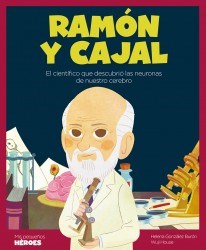 Papel RAMON Y CAJAL EL CIENTIFICO QUE DESCUBRIO LAS NEURONAS DE NUESTRO CEREBRO (MIS PEQUEÑOS HEROES)