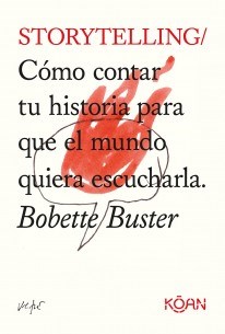 Papel STORYTELLING COMO CONTAR TU HISTORIA PARA QUE EL MUNDO QUIERA ESCUCHARLA (BOLSILLO)