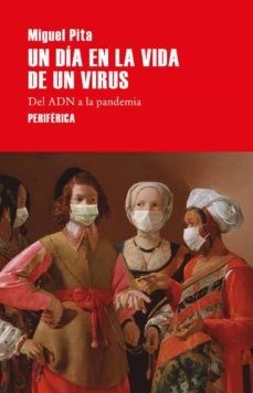 Papel UN DIA EN LA VIDA DE UN VIRUS DEL ADN A LA PANDEMIA (COLECCION SERIE MENOR 3) (BOLSILLO)
